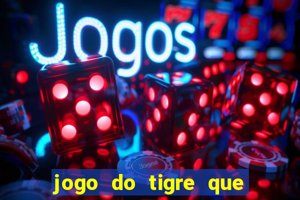 jogo do tigre que dao bonus no cadastro